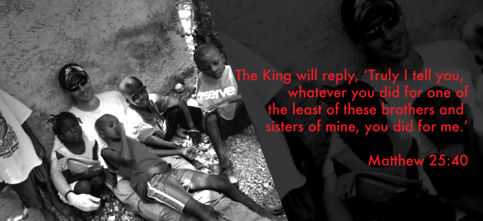 The King will reply, ‘Truly I tell you, whatever you did for one of the least of these brothers and sisters of mine, you did for me.’ Matthew 25:40